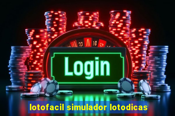 lotofacil simulador lotodicas